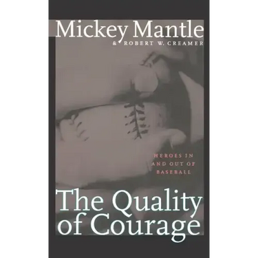 The Quality of Courage: Heroes in and Out of Baseball