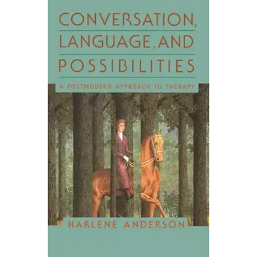Conversation, Language, and Possibilities: A Postmodern Approach to Therapy