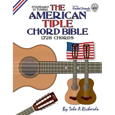 The American Tiple Chord Bible: Standard 'D' Tuning 1,728 Chords