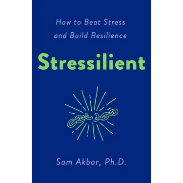 Stressilient: How to Beat Stress and Build Resilience