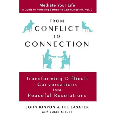 From Conflict to Connection: Transforming Difficult Conversations into Peaceful Resolutions