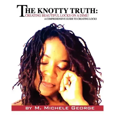 The Knotty Truth: Creating Beautiful Locks on a Dime!: A Comprehensive Guide to Creating Locks