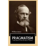 PRAGMATISM A New Name for Some Old Ways of Thinking