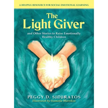 The Light Giver: and Other Stories to Raise Emotionally Healthy Children