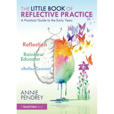 The Little Book of Reflective Practice: A Practical Guide to the Early Years