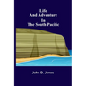 Life and Adventure in the South Pacific