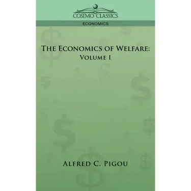 The Economics of Welfare: Volume I