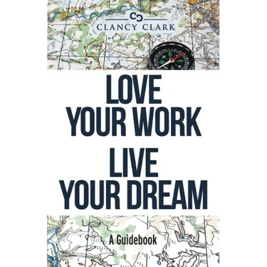 Love Your Work Live Your Dream: A Guidebook