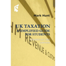 UK Taxation: A Simplified Guide for Students: Finance ACT 2022 Edition