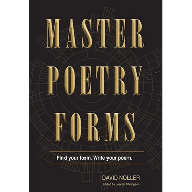 Master Poetry Forms: A Friendly Introduction & (nearly) Exhaustive Reference to the Construction & Contents of English-Language Poems