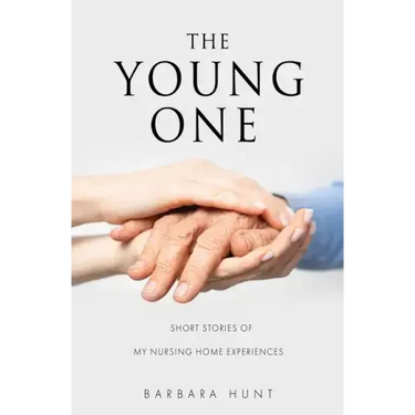 The Young One: Short Stories of my nursing home experiences
