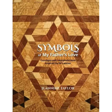 Symbols of My Father's Love: Concepts and Interpretations Inspired by Ed Lantzer