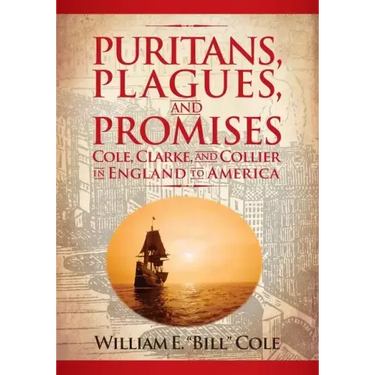 Puritans, Plagues, and Promises: Cole, Clarke, and Collier in England to America