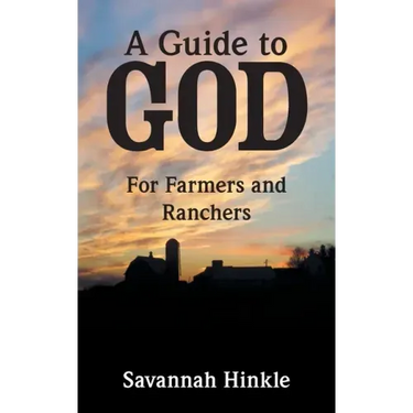 A Guide to God: For Farmers and Ranchers