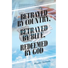 Betrayed by Country, Betrayed by Blue, Redeemed by God