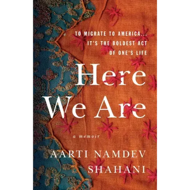 Here We Are: To Migrate to America... It's the Boldest Act of One's Life
