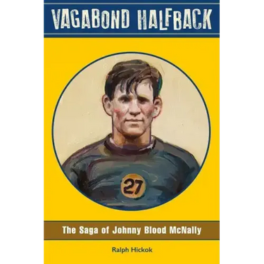 Vagabond Halfback: The Saga of Johnny Blood McNally