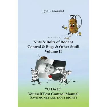 Nuts & Bolts of Rodent Control & Bugs & Other Stuff: Volume II