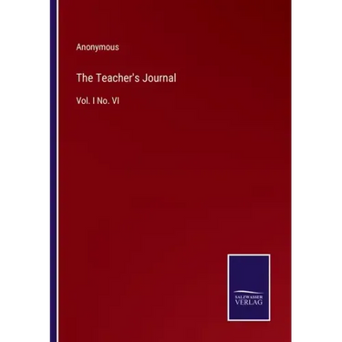The Teacher's Journal: Vol. I No. VI