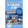 Hey Kids! Let's Visit a Cruise Ship: Fun Facts and Amazing Discoveries For Kids