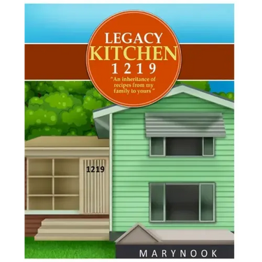 Legacy Kitchen 1219 "An inheritance of recipes from my family to yours"