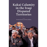 Kakai Calamity in the Iraqi Disputed Territories: Alert of Genocide