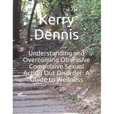 Understanding and Overcoming Obsessive Compulsive Sexual Acting Out Disorder: A Guide to Wellness