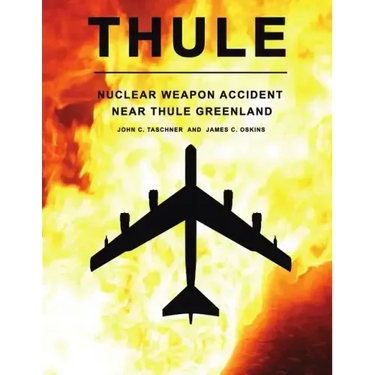 Thule - The Nuclear Weapon Accident Near Thule Greenland