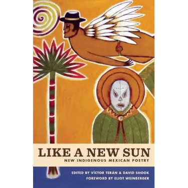Like a New Sun: New Indigenous Mexican Poetry
