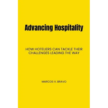 Advancing Hospitality: How Hoteliers Can Tackle Their Challenges Leading the Way