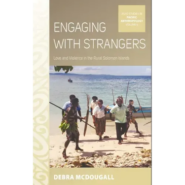 Engaging with Strangers: Love and Violence in the Rural Solomon Islands