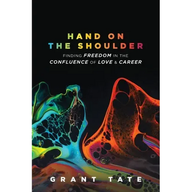 Hand on the Shoulder: Finding Freedom in the Confluence of Love and Career