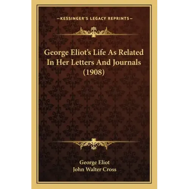 George Eliot's Life As Related In Her Letters And Journals (1908)