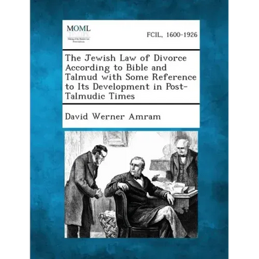 The Jewish Law of Divorce According to Bible and Talmud with Some Reference to Its Development in Post-Talmudic Times