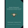 Your Eyesight: An Outline of the Bates Method of Treatment Without Glasses