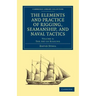 The Elements and Practice of Rigging, Seamanship, and Naval Tactics