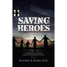 Saving Heroes: A Warrior's Journey Through Rehabilitation