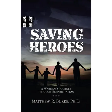 Saving Heroes: A Warrior's Journey Through Rehabilitation