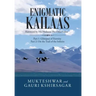 Enigmatic Kailaas: Part 1: Glimpses of Eternity Part 2: on the Trail of the Infinite