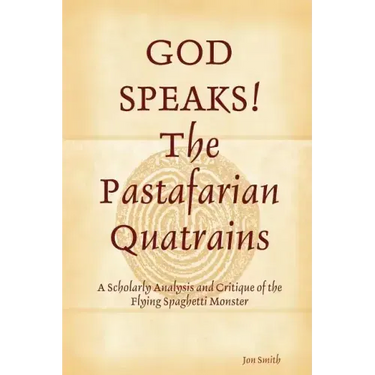 GOD SPEAKS The Pastafarian Quatrains