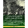 Soldiers in King Philip's War: History of the American Colonies and Wars with Native Americans from 1620 to 1677; Their Troops and Battles