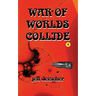 War of Worlds Collide