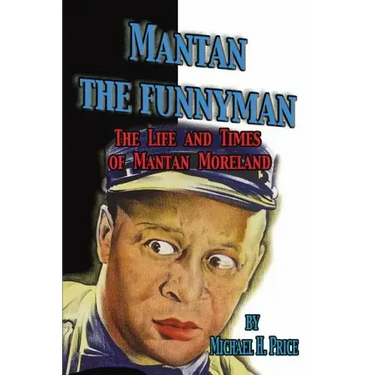 Mantan the Funnyman: The Life and Times of Mantan Moreland