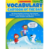 Vocabulary Cartoon of the Day, Grades 2-3: 180 Reproducible Cartoons That Expand Students' Vocabularies to Help Them Become Better Readers and Writers