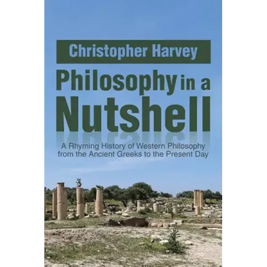 Philosophy in a Nutshell: A Rhyming History of Western Philosophy from the Ancient Greeks to the Present Day