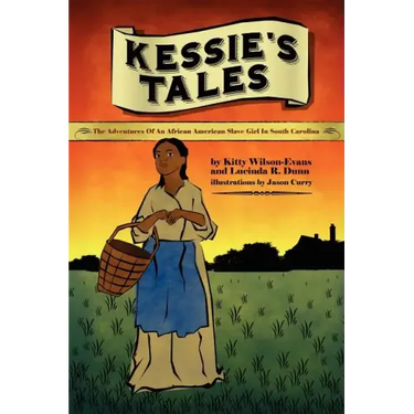 Kessie's Tale: The Adventures of an African-American Slave Girl in South Carolina