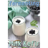 Fermenting vol. 3: Milk Kefir