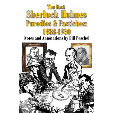 The Best Sherlock Holmes Parodies and Pastiches: 1888-1930