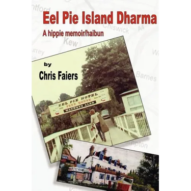 Eel Pie Island Dharma: A Hippie Memoir/Haibun
