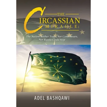 The Circassian Miracle: the Nation Neither Tsars, nor Commissars, nor Russia Could Stop
